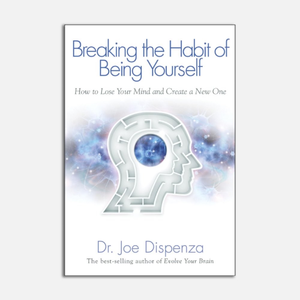 Breaking The Habit of Being Yourself