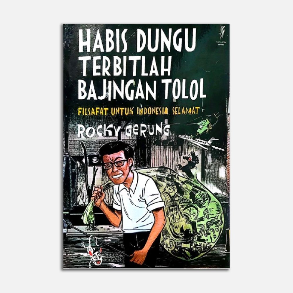 IMG_3796 Habis Dungu Terbitlah Bajingan Tolol - Filsafat untuk Indonesia Selamat