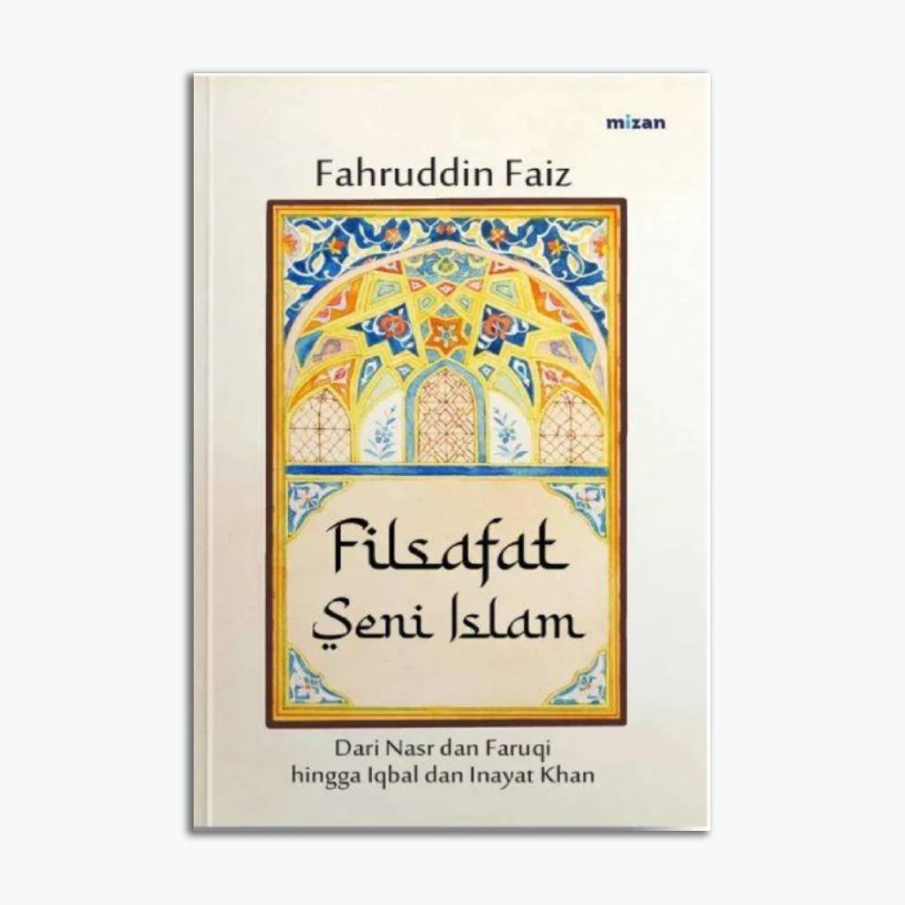 Filsafat Seni Islam - Keindahan, Makna, Dan Jalan Pulang Menuju Tuhan