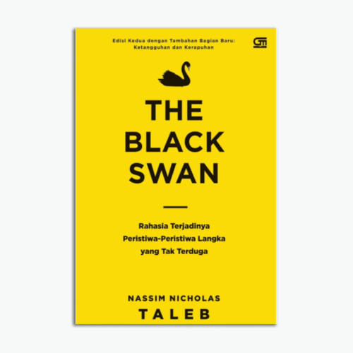 The Black Swan - Rahasia Terjadinya Peristiwa-Peristiwa Langka Yang Tak Terduga