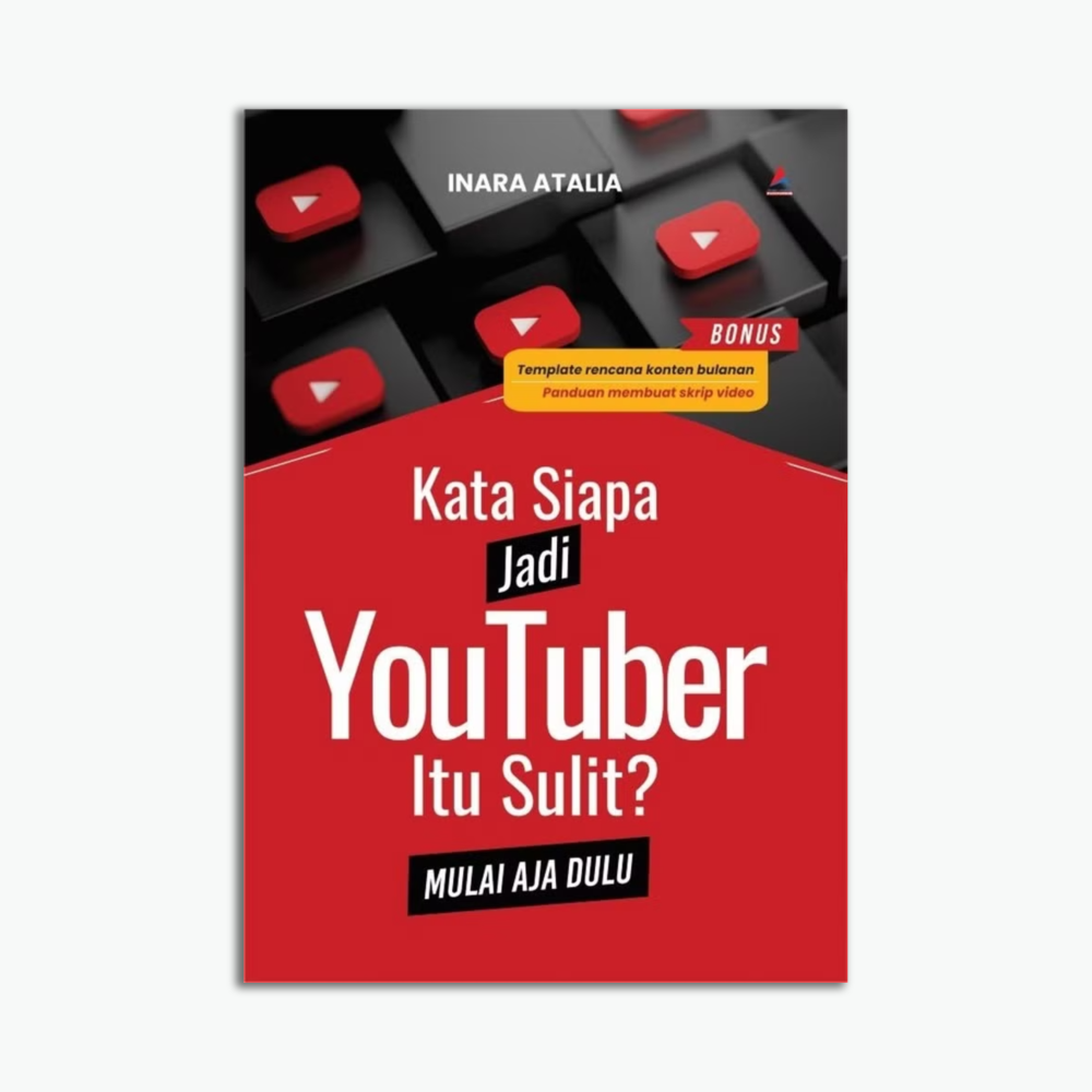 Kata Siapa Menjadi Youtuber Itu Sulit? Mulai Aja Dulu