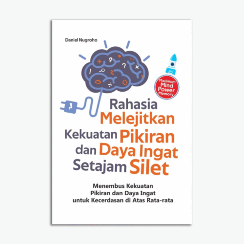 Rahasia Melejitkan Kekuatan Pikiran & Daya Ingat Setajam Silet