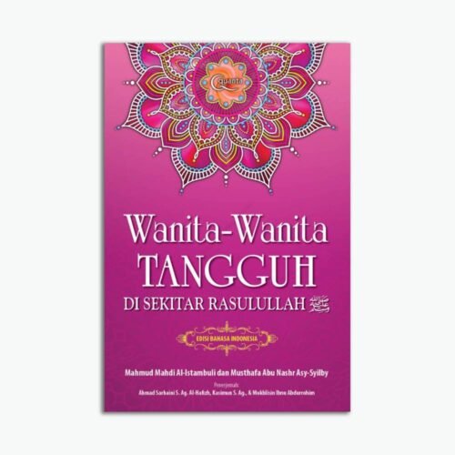 Wanita-Wanita Tangguh Di Sekitar Rasulullah