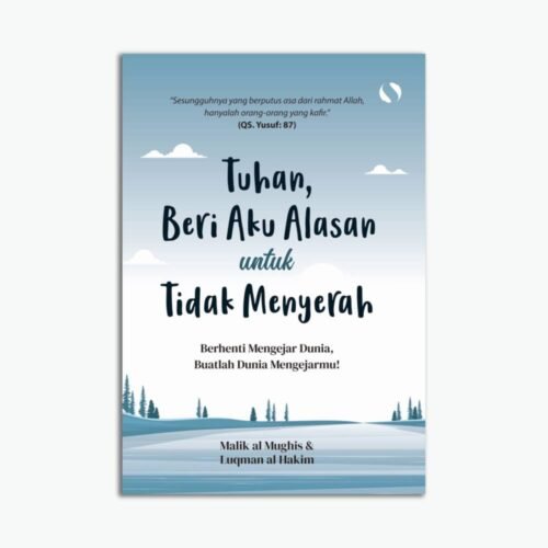 Tuhan Beri Aku Alasan Untuk Tidak Menyerah