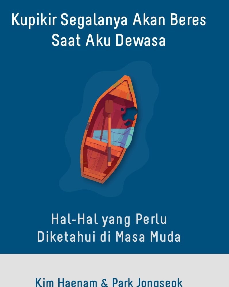 Kupikir Segalanya Akan Beres Saat Aku Dewasa