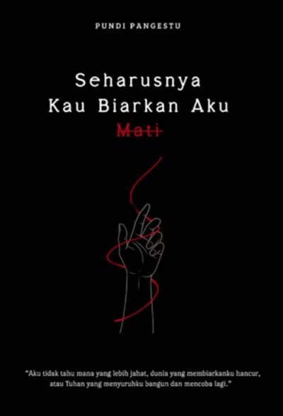 Seharusnya Kau Biarkan Aku Mati