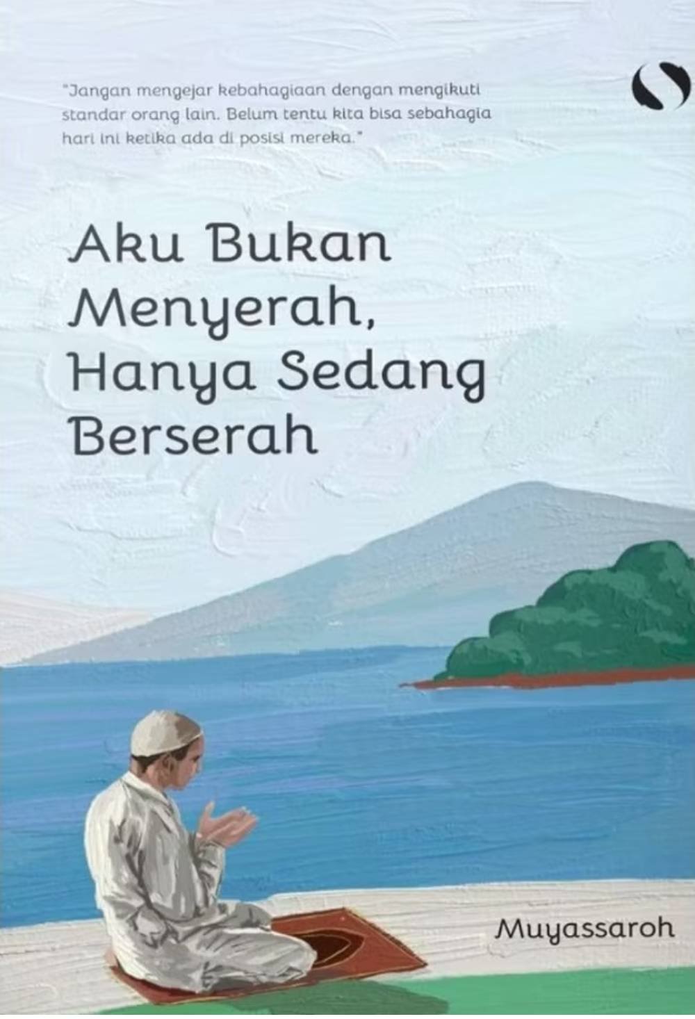 Aku Bukan Menyerah Hanya Sedang Berserah