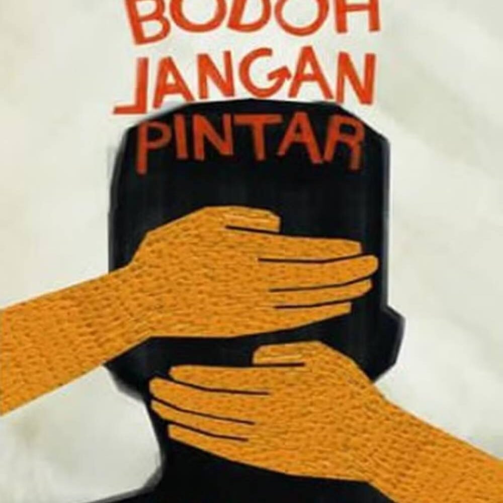 Teruslah Bodoh Jangan Pintar
