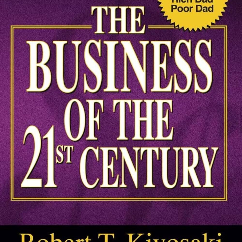 Rich Dad's The Business Of The 21st Century