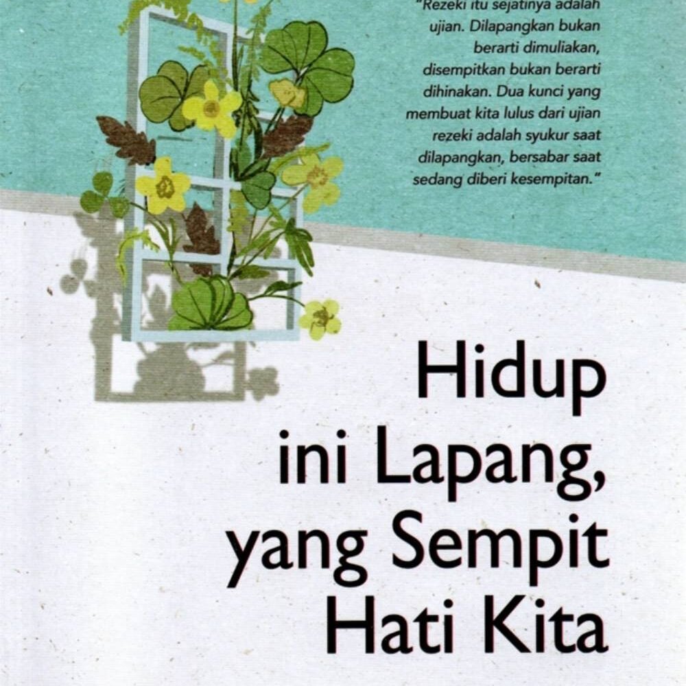 Hidup Ini Lapang, Yang Sempit Hati Kita