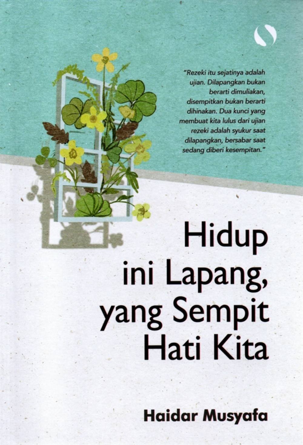 Hidup Ini Lapang, Yang Sempit Hati Kita