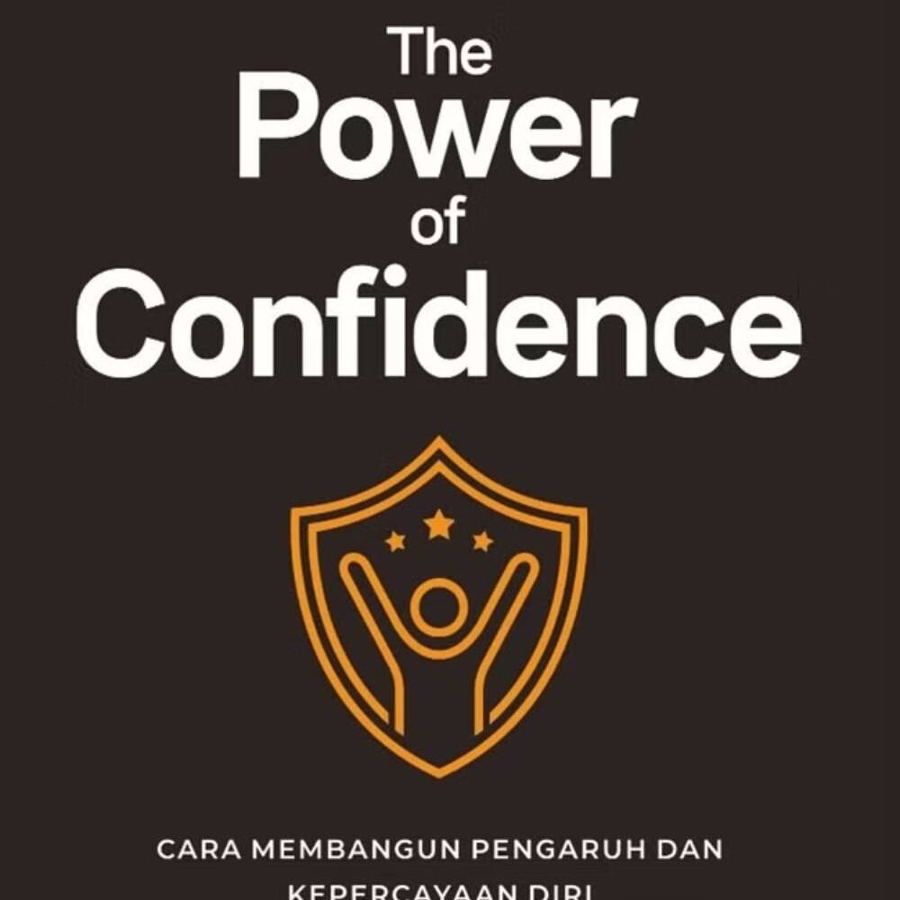 The Power of Confidence Cara Membangun Pengaruh Dan Kepercayaan Diri