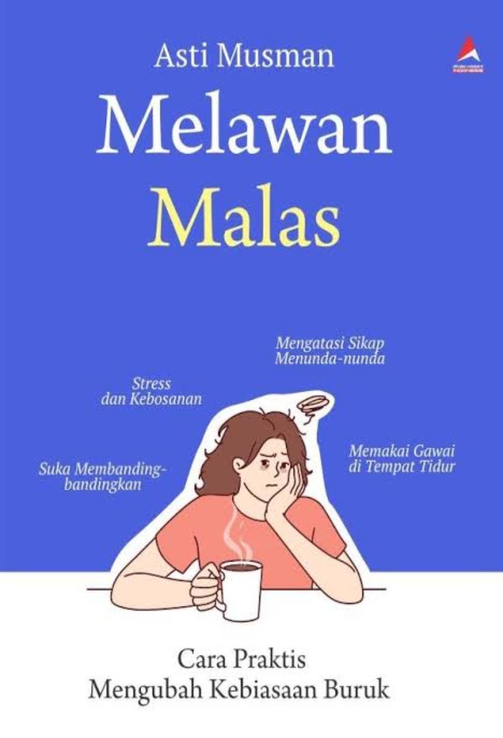 Melawan Malas : Cara Praktis Menubah Kebiasaan Buruk