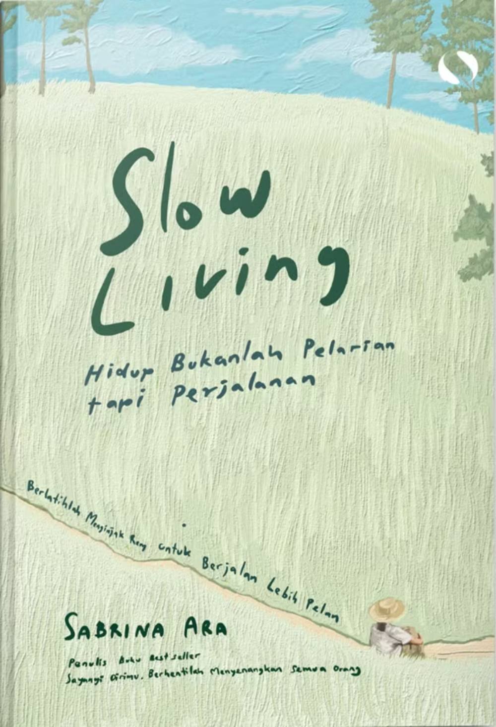 Slow Living Hidup Bukanlah Pelarian tapi Perjalanan