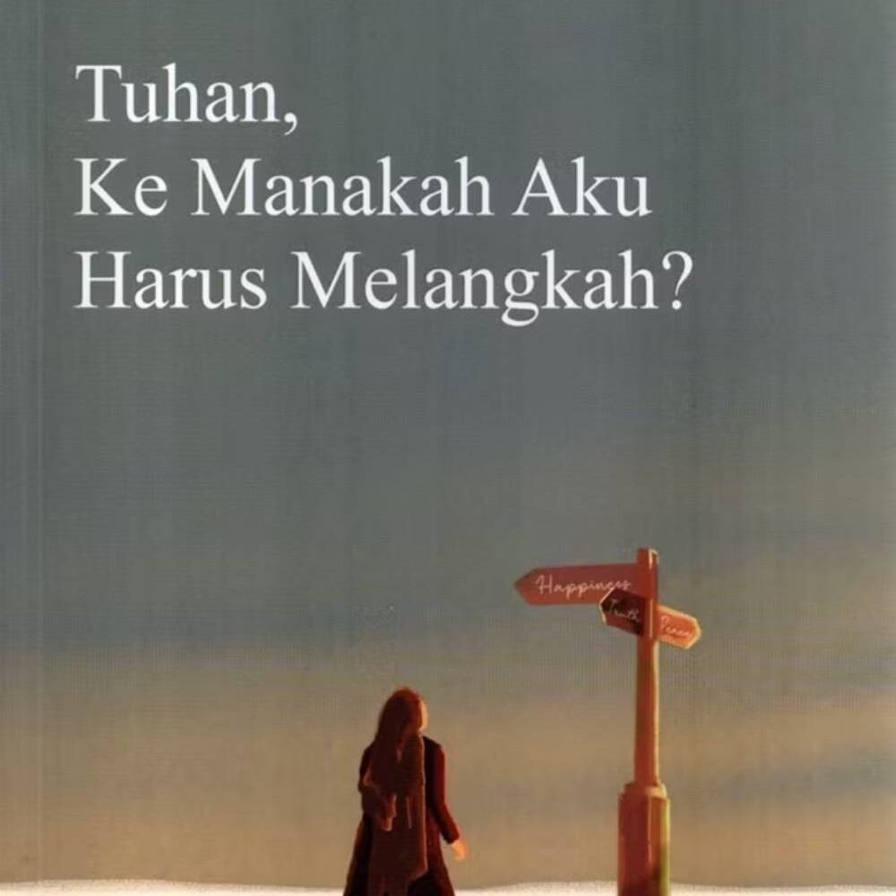 Tuhan Kemana Aku Harus Melangkah