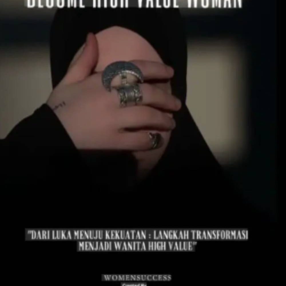 Perjalanan Dari Luka Become High Value Woman