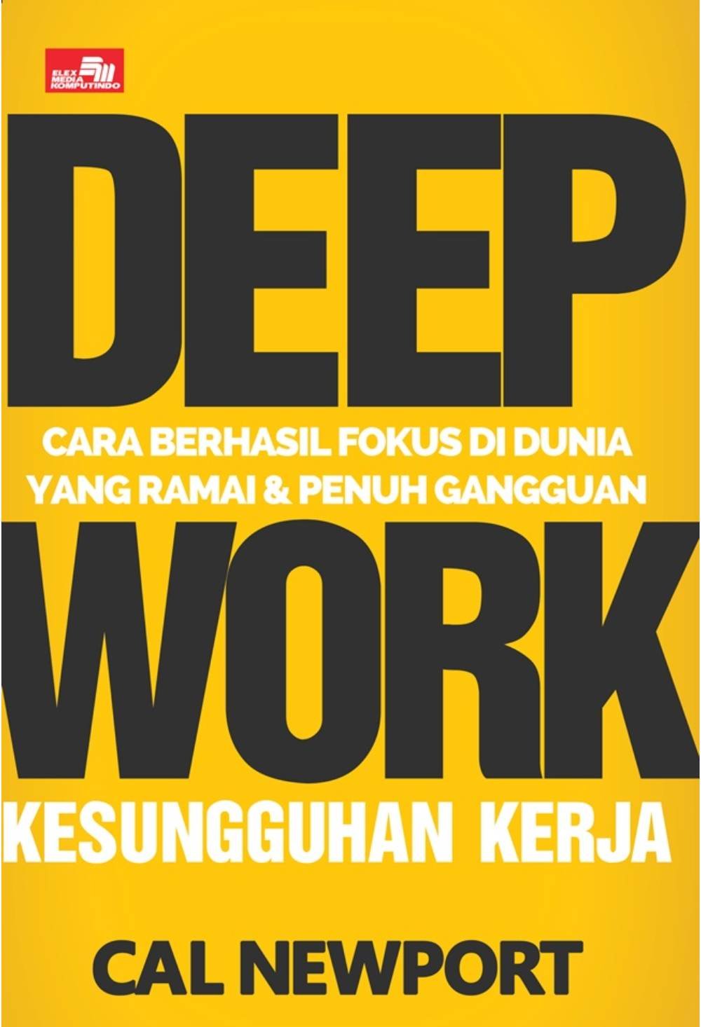 Deep Work Cara Berhasil Fokus Di Dunia Yang Ramai Dan Penuh