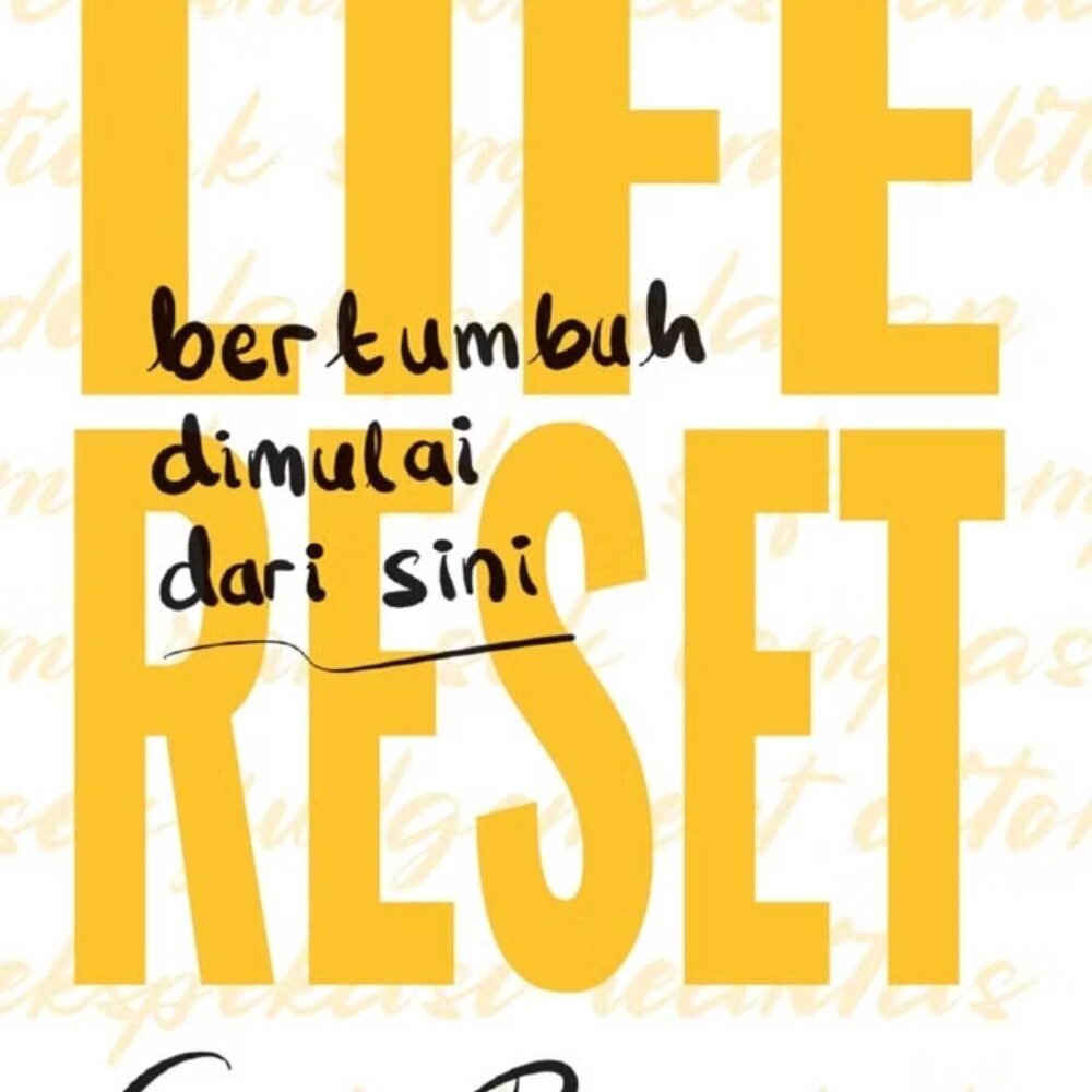 Life Reset: Bertumbuh Dimulai Dari Sini