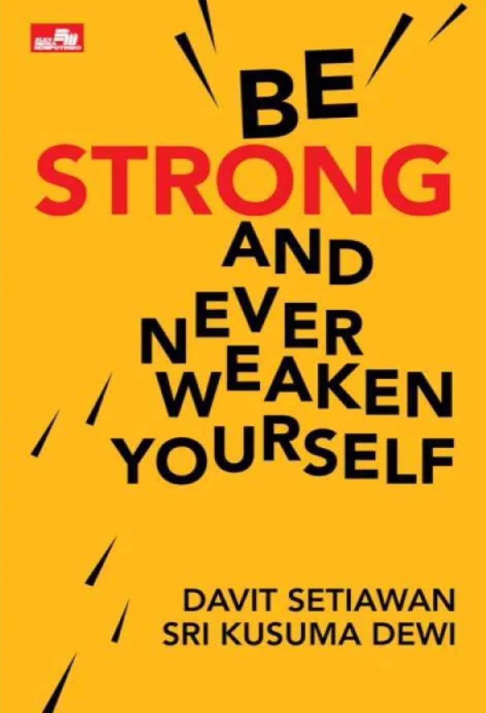 Be Strong And Never Weaken Yourself