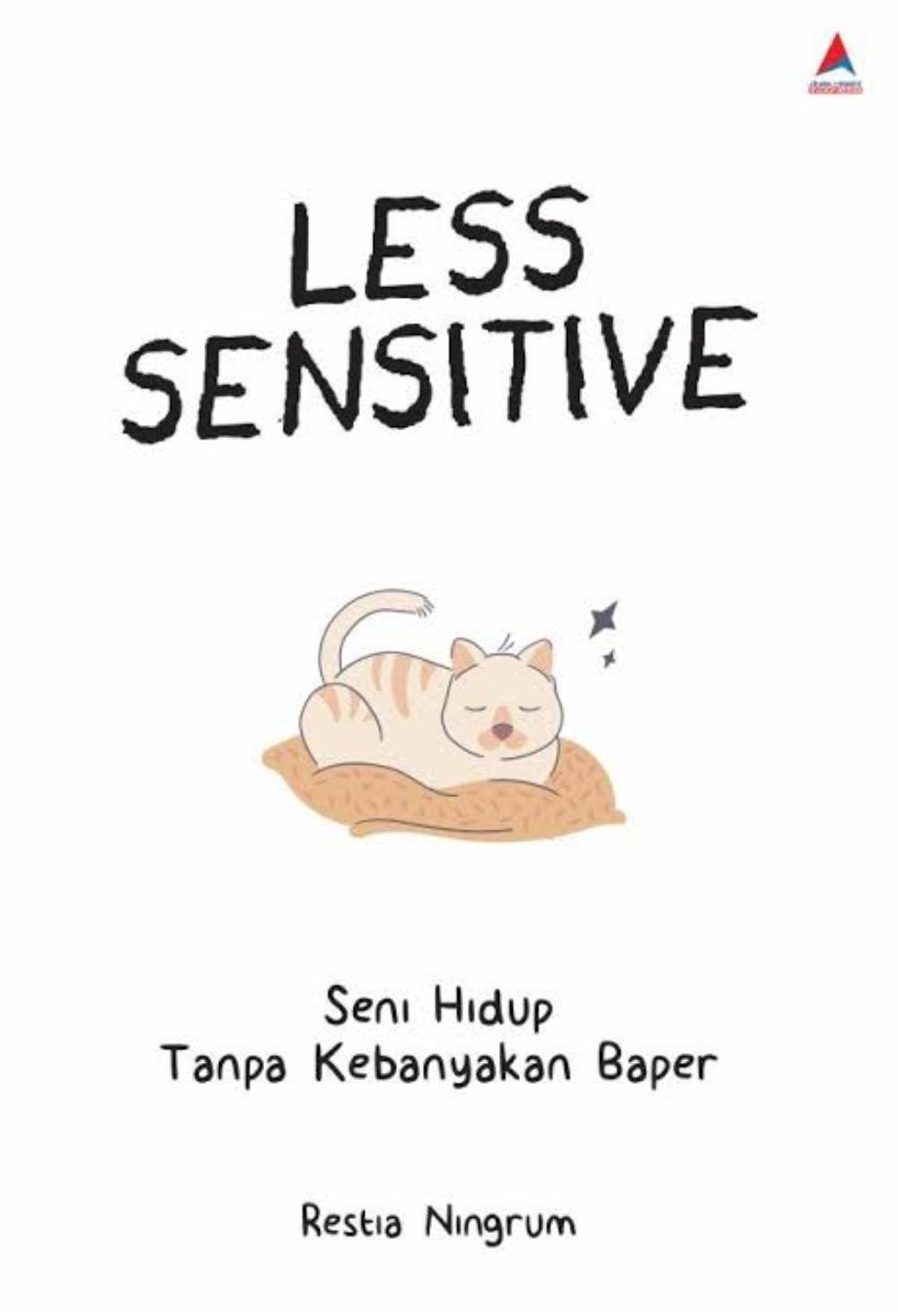 Less Sensitive: Seni Hidup Tanpa Kebanyakan Baper