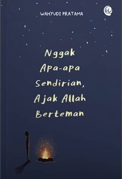 Nggak Apa - Apa Sendirian, Ajak Allah Berteman