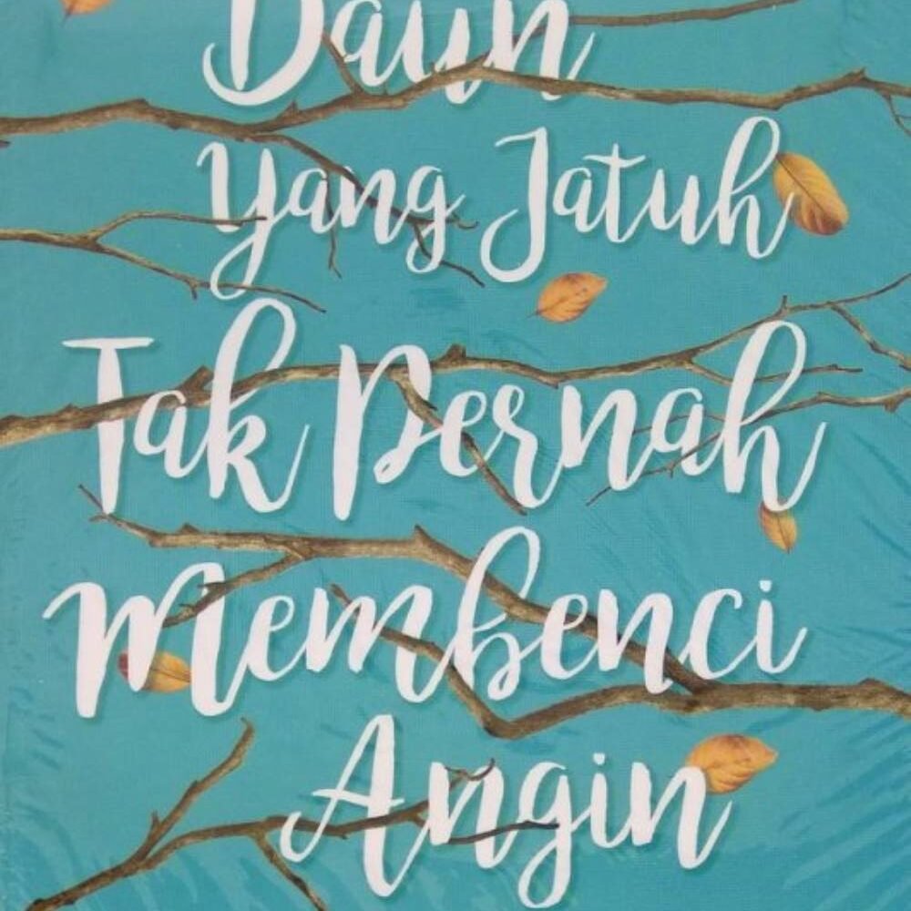 Novel Daun yang Jatuh Tak Pernah Membenci Angin
