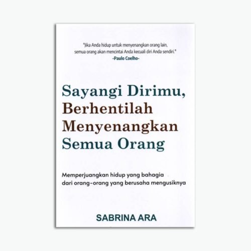 Sayangi Dirimu, Berhentilah Menyenangkan Semua orang