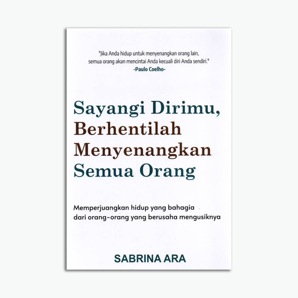 Sayangi Dirimu, Berhentilah Menyenangkan Semua orang
