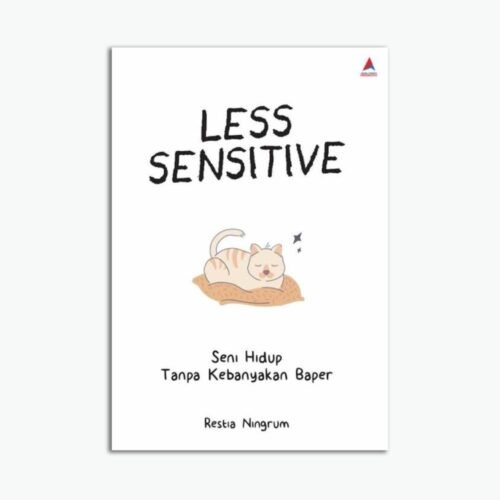 Less Sensitive: Seni Hidup Tanpa Kebanyakan Baper
