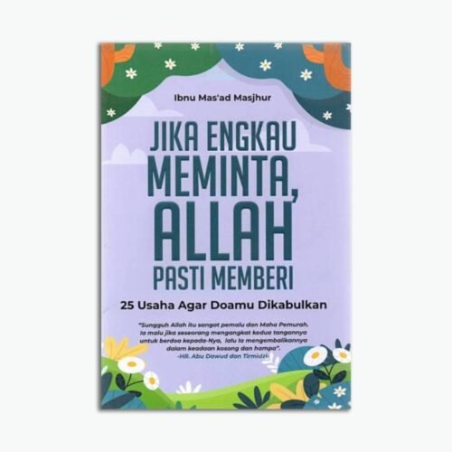 Jika Engkau Meminta Allah Pasti Memberi 25 Usaha Agar Doamu Dikabulkan