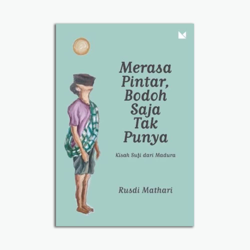 Merasa Pintar, Bodoh Saja Tak Punya
