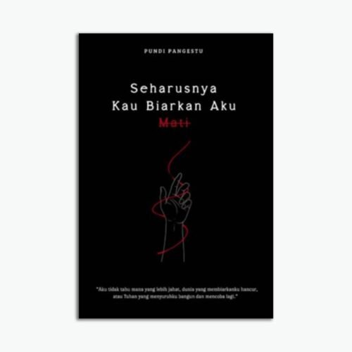 Seharusnya Kau Biarkan Aku Mati