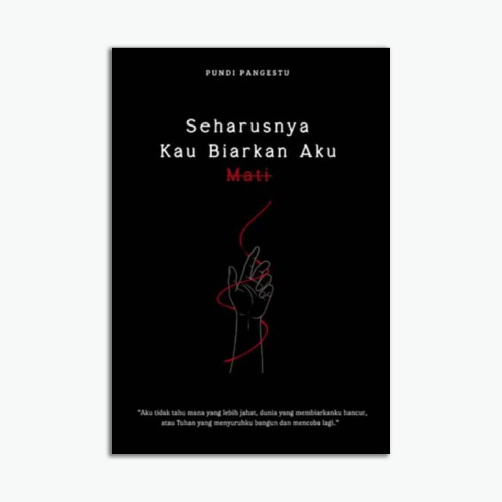 Seharusnya Kau Biarkan Aku Mati