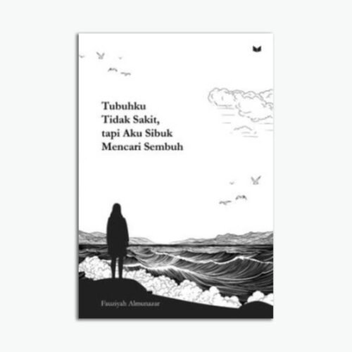 Novel Tubuhku Tidak Sakit, tapi Aku Sibuk Mencari Sembuh