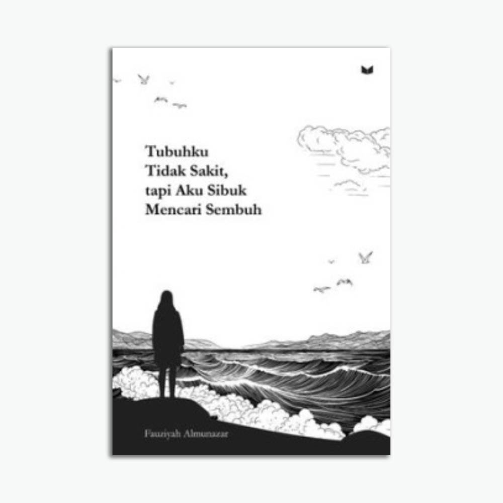 Novel Tubuhku Tidak Sakit, tapi Aku Sibuk Mencari Sembuh