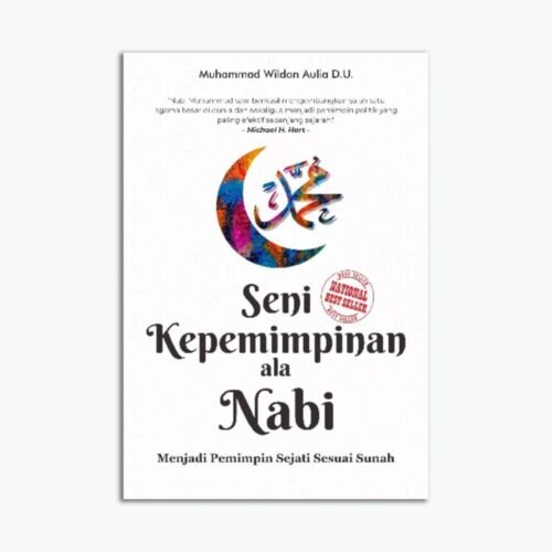 Seni Kepemimpinan Ala Nabi Menjadi Pemimpin Sejati Sesuai Sunah