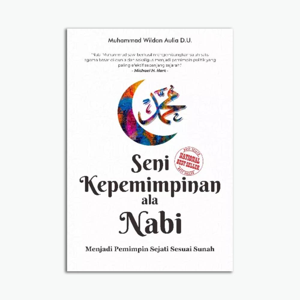 Seni Kepemimpinan Ala Nabi Menjadi Pemimpin Sejati Sesuai Sunah