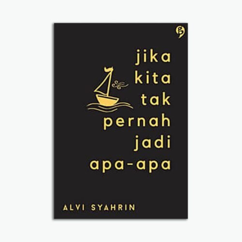 Jika Kita Tak Pernah Jadi Apa-Apa