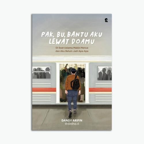 Template Website (1) (1) Pak Bu Bantu Aku Lewat Doamu : Di Saat Usiamu Makin Menua dan Aku Belum Jadi Apa-Apa