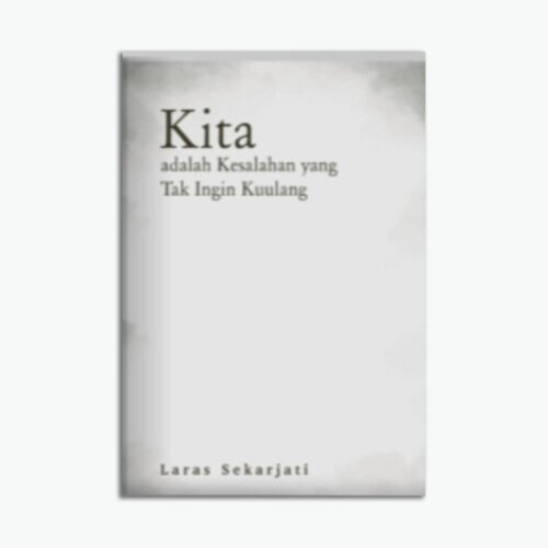 Kita Adalah Kesalahan Yang Tak Ingin Kuulang