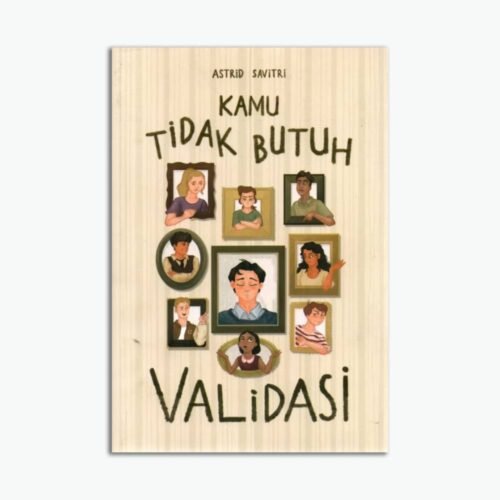 Kamu Tidak Butuh Validasi