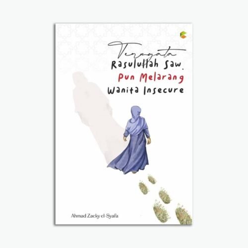 Ternyata Rasulullah SAW pun Melarang Wanita Insecure