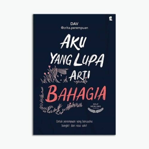 Aku Yang Lupa Arti Bahagia