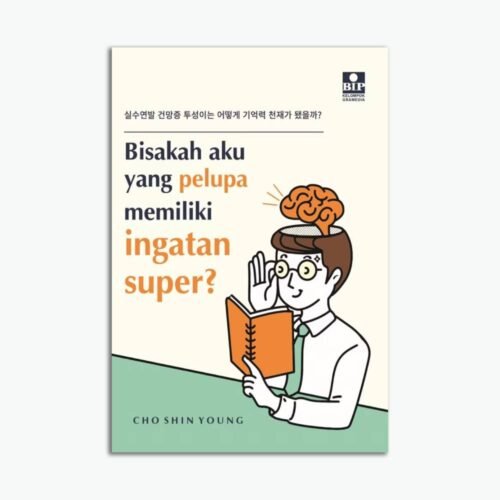 Bisakah Aku Yang Pelupa Memiliki Ingatan Super