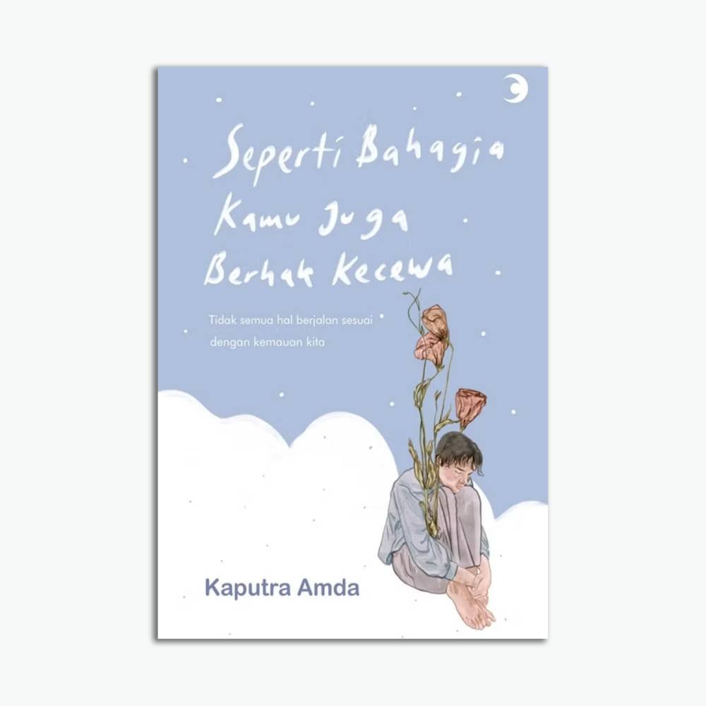 Seperti Bahagia Kamu Juga Berhak Kecewa