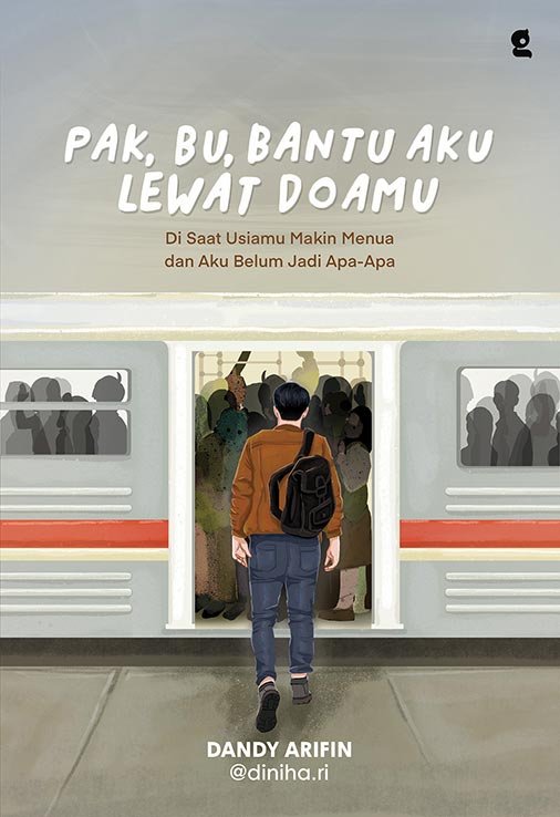 pak-bu Pak Bu Bantu Aku Lewat Doamu : Di Saat Usiamu Makin Menua dan Aku Belum Jadi Apa-Apa