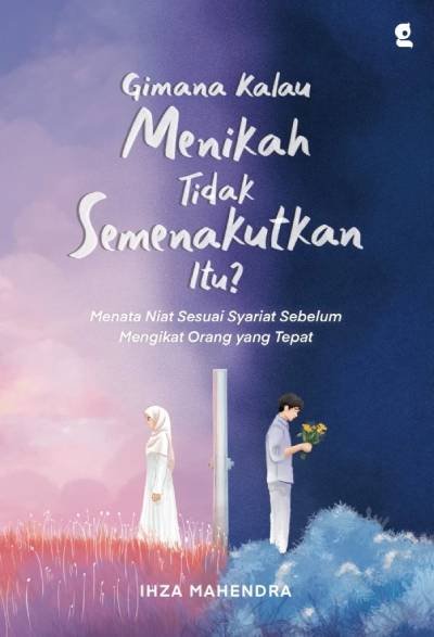 Gimana Kalau Menikah Tidak Semenakutkan Itu