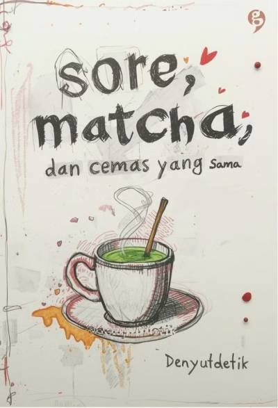 Sore, Matcha, Dan Cemas Yang Sama