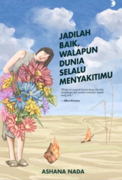 Jadilah Baik, Walaupun Dunia Selalu Menyakitimu