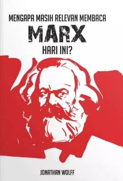 Mengapa Masih Relevan Membaca Marx Hari Ini